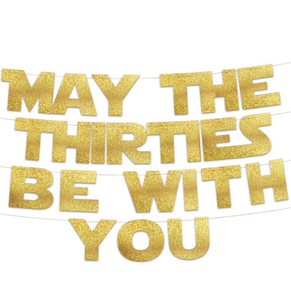 May the thirties be with you banner for 30th birthday party